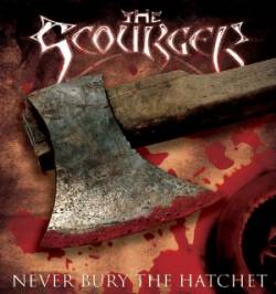 The Scourger : Never Bury The Hatchet